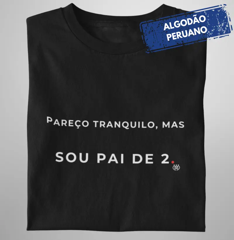 Pareço tranquilo, mas sou pai de 2 Premium