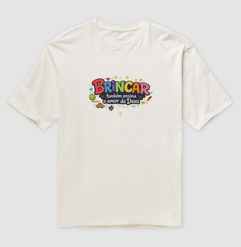 Brincar também ensina o amor de Deus - Camiseta Oversized