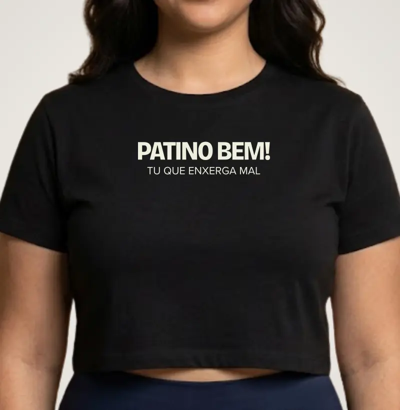 Patino bem, tu que enxerga mal