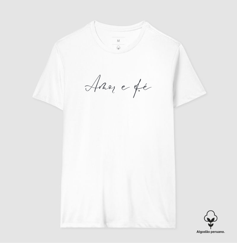 Camiseta Algodão Peruano Amor e fé