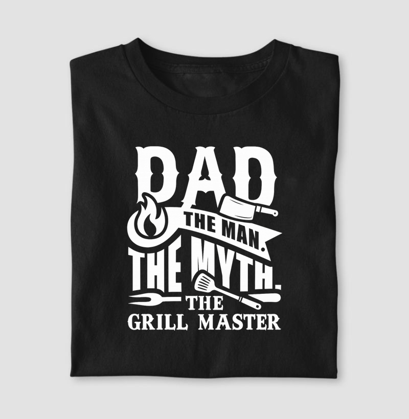 Dad. The Man. The Myth. The Grill Master