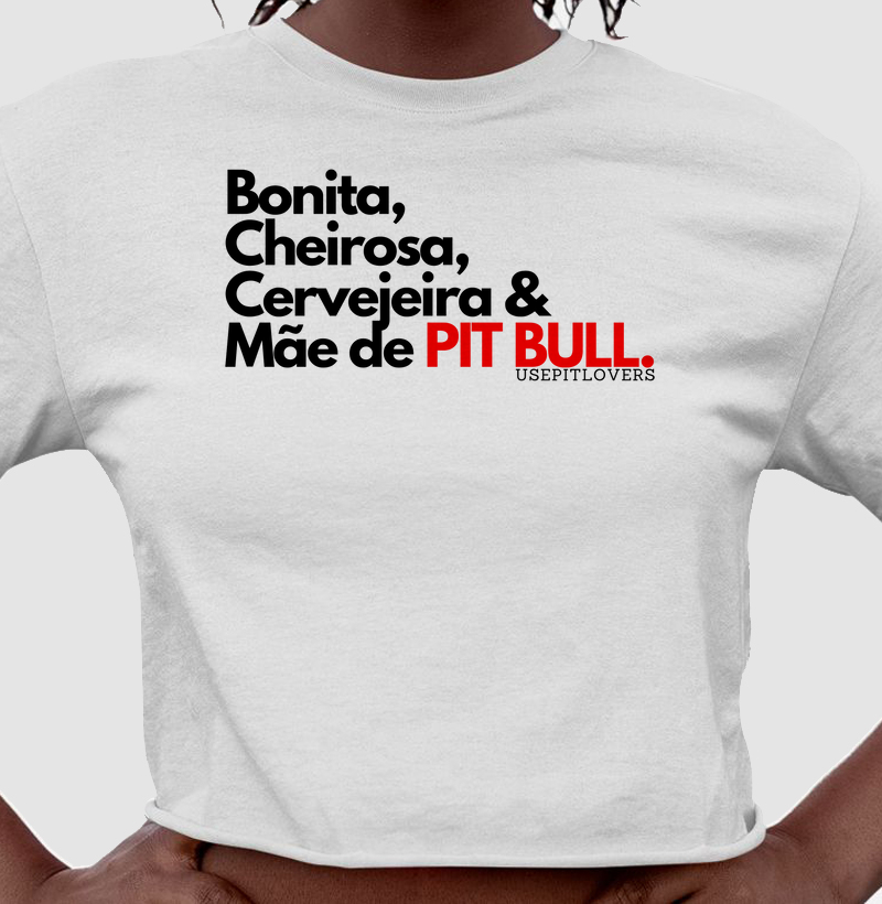 Bonita, Cheirosa, Cervejeira e Mãe de Pit bull