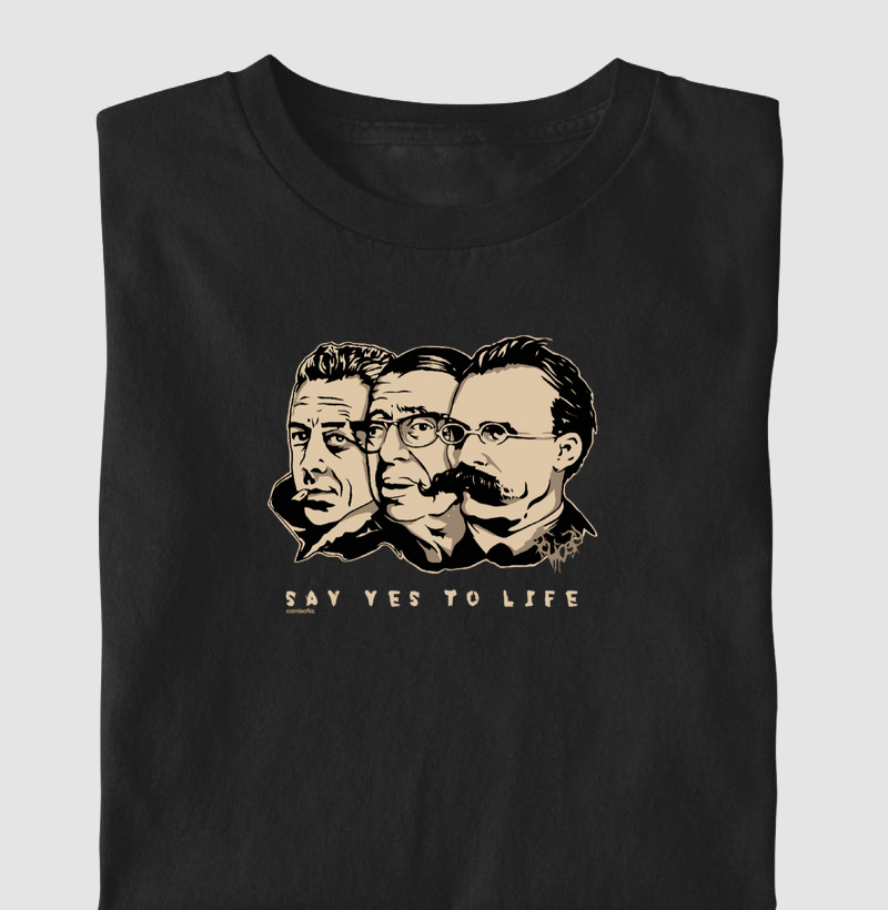Say to Life - Nietzsche, Camus, Sartre