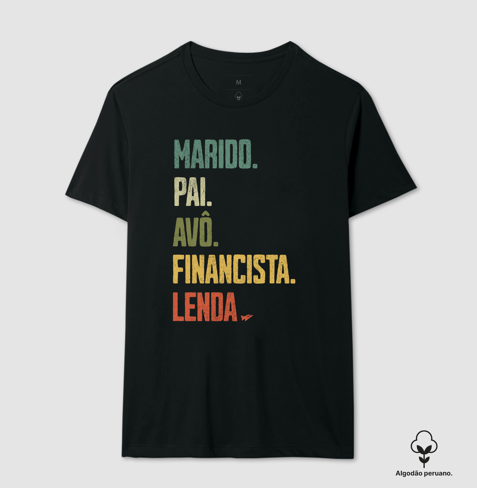 MARIDO. PAI. AVÔ. FINANCISTA. LENDA. - Camiseta Algodão Peruano