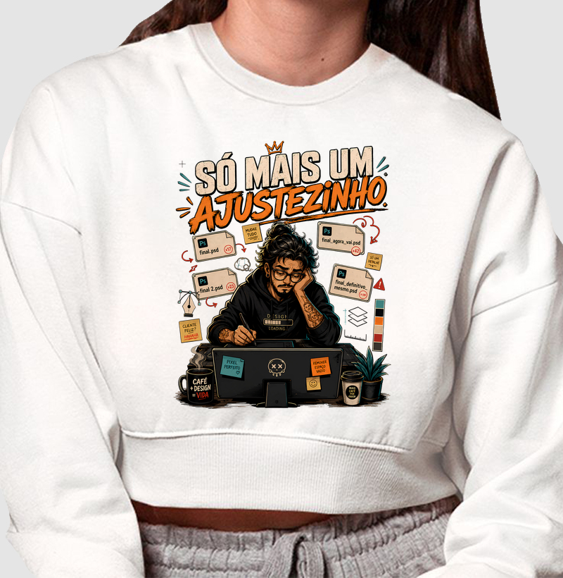 Só Mais um Ajustezinho (Branca) — Designer Sofrendo