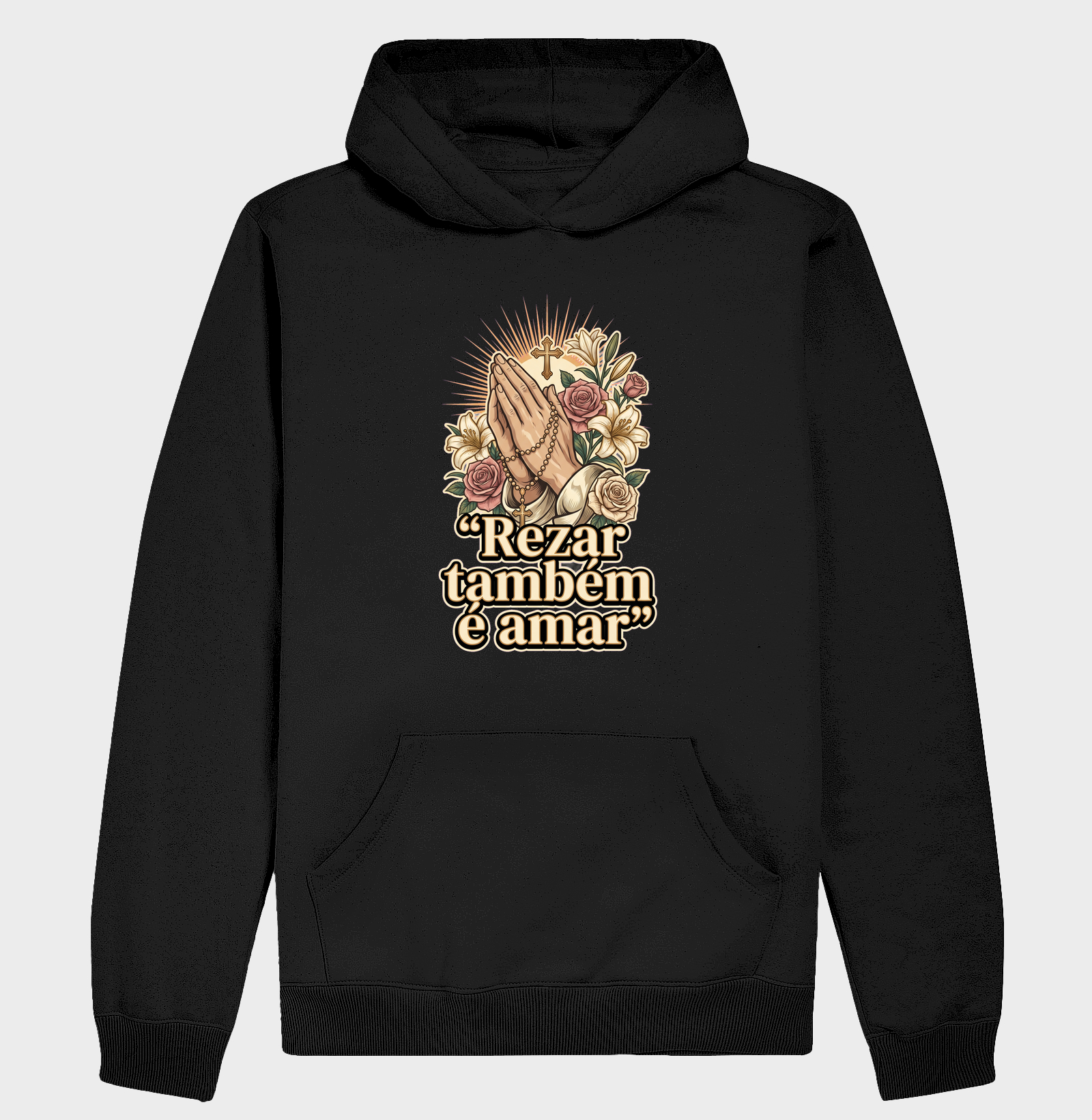 Rezar também é Amar - Hoodie Moletom