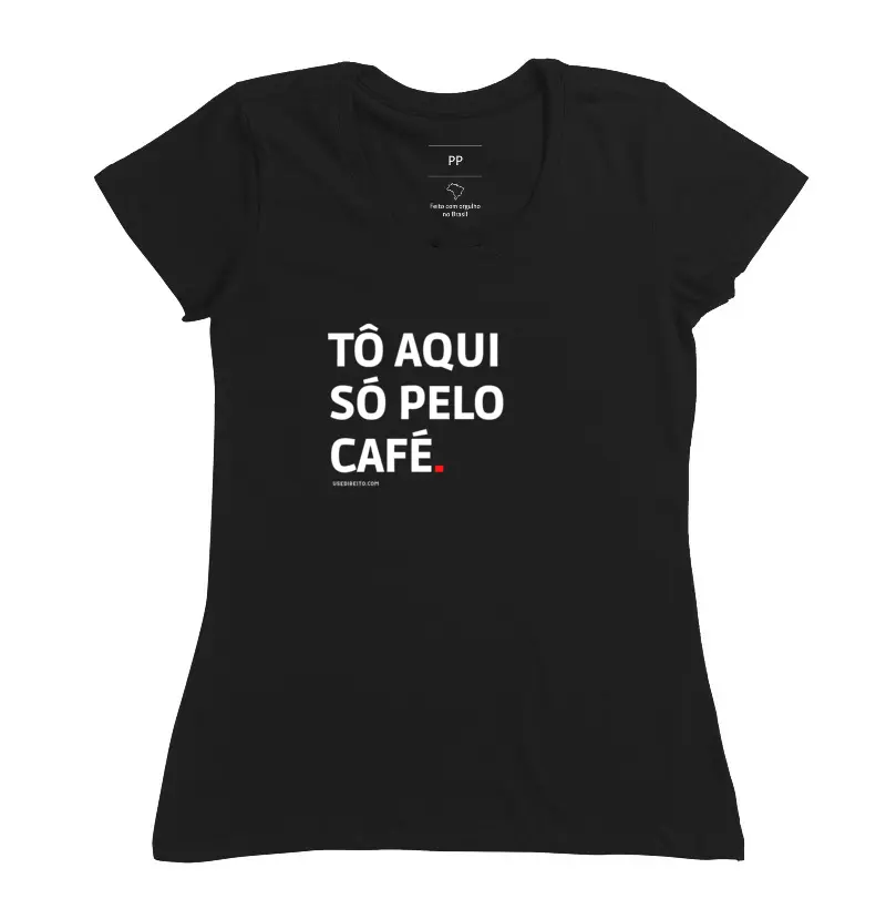 TÔ AQUI SÓ PELO CAFÉ.