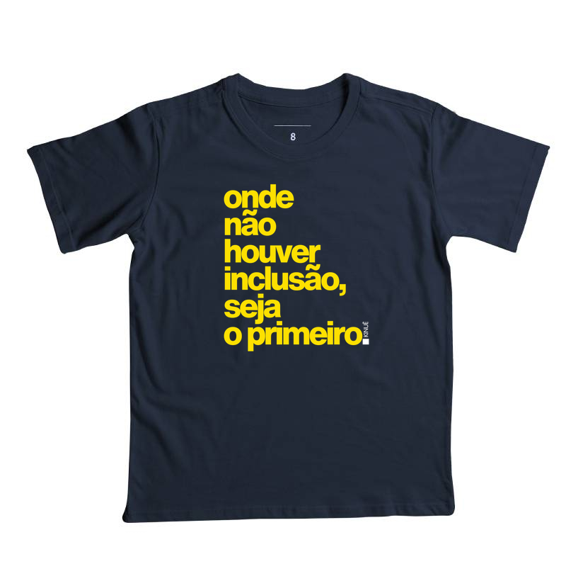 Camiseta Infantil - Onde não houver inclusão seja o primeiro - Versão 2 - Cores do Brasil - Copa do mundo 