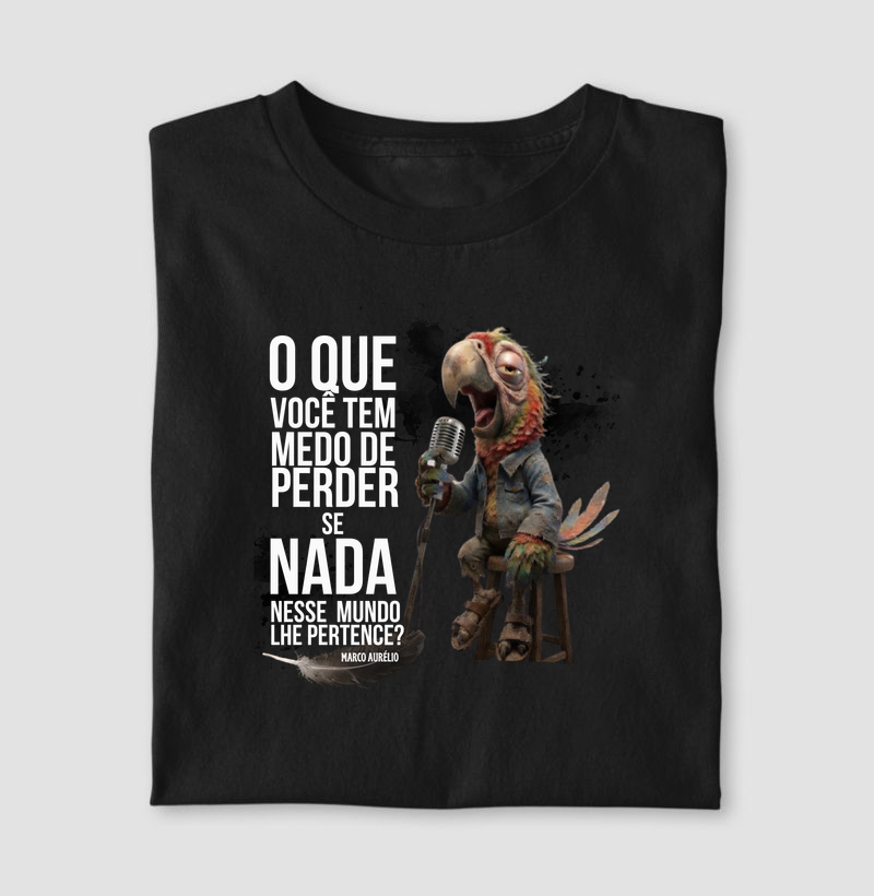 Camiseta - Oque Voçê Tem Medo