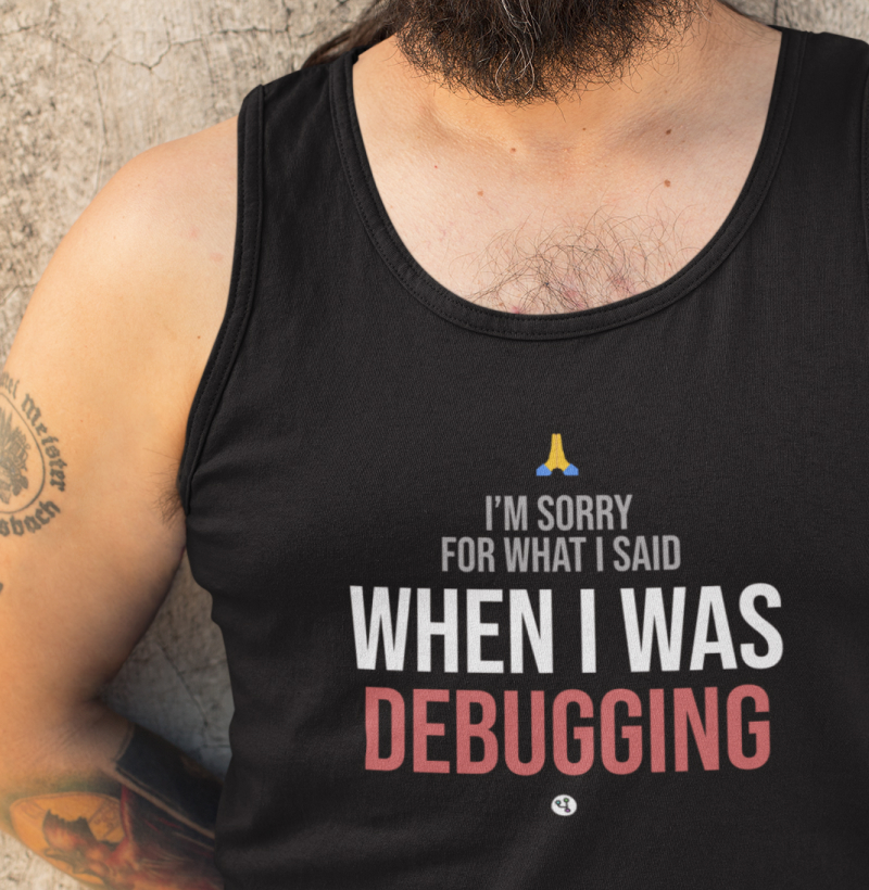 Sorry for What I Said When Debugging