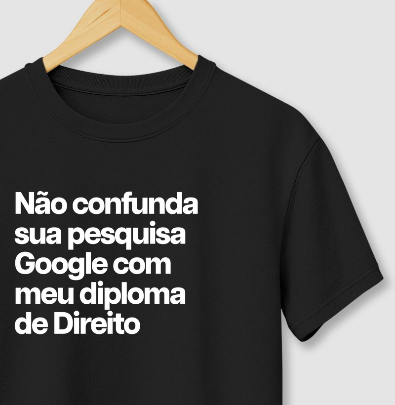 Não confunda sua pesquisa Google com meu diploma de Direito