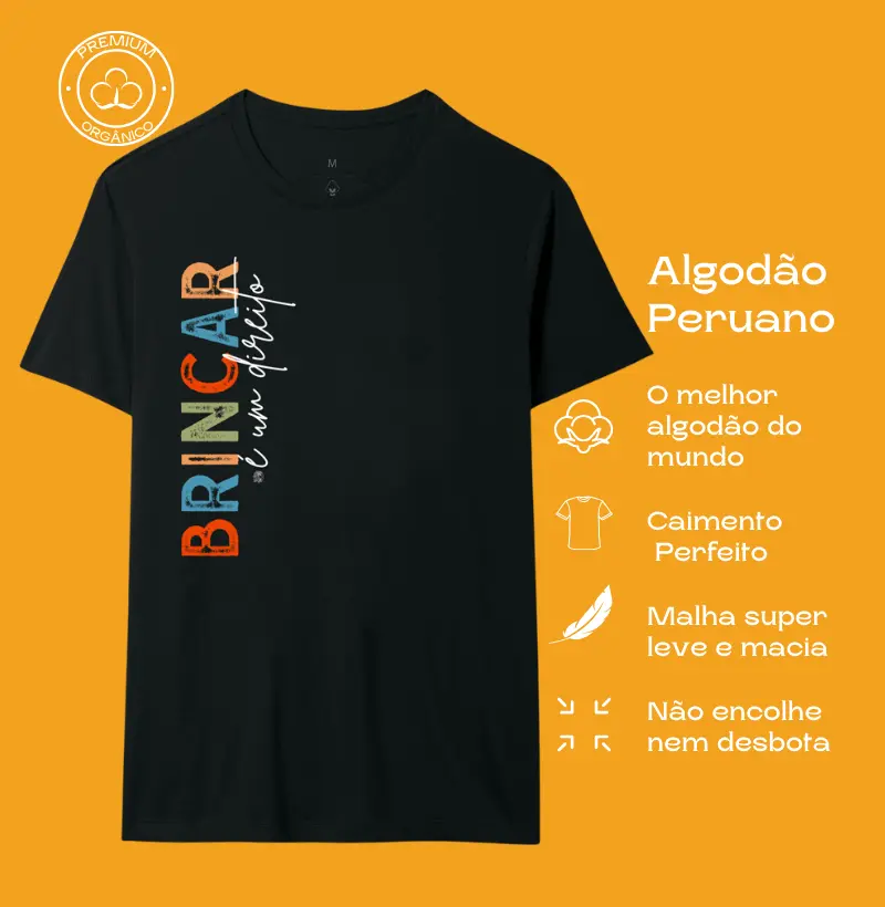 Camiseta Premium Algodão Peruano Orgânico | Brincar é um direito