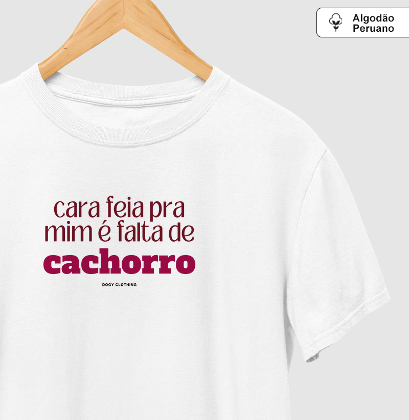 Cara Feia pra Mim é Falta de Cachorro