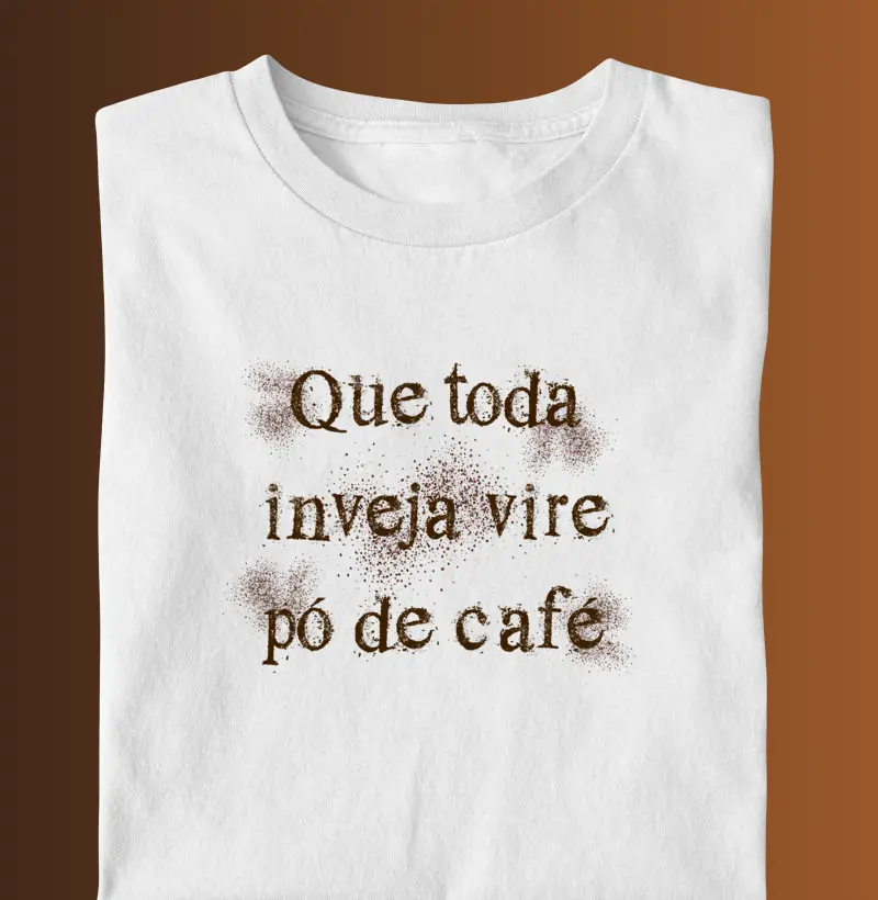 Que toda inveja vire pó de café