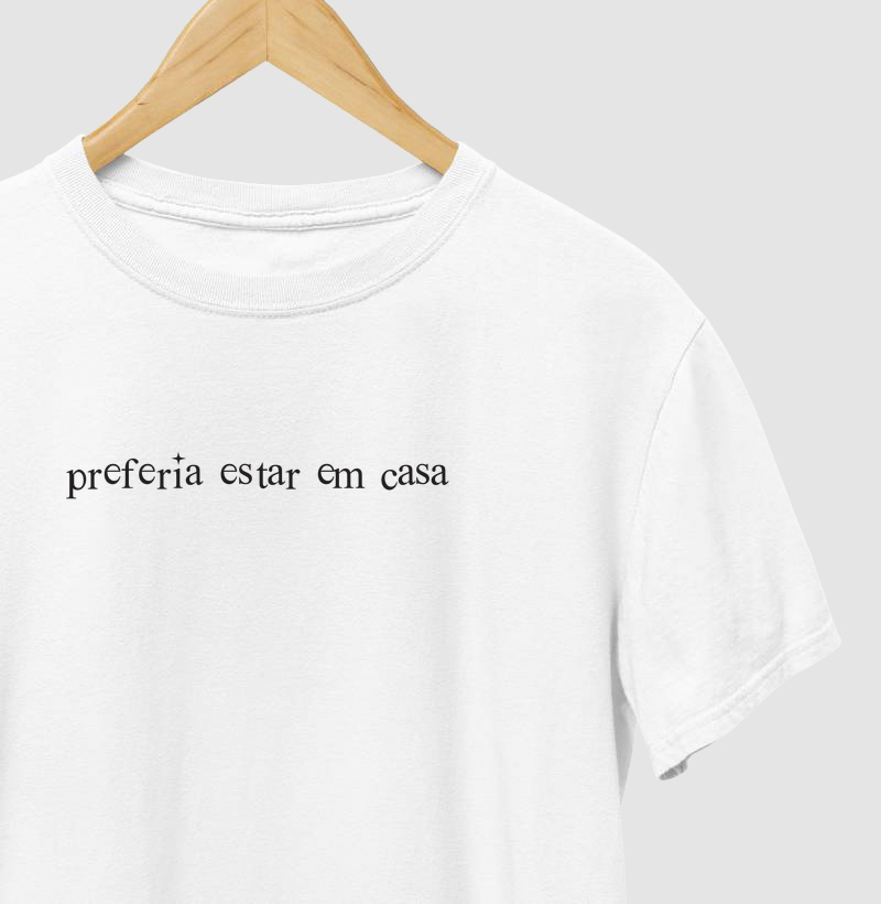 PREFERIA ESTAR EM CASA - Camiseta