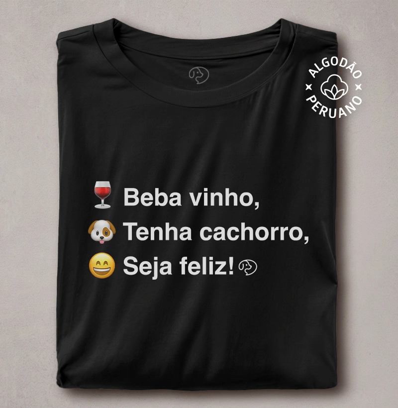 Beba Vinho, Tenha Cachorro, Seja Feliz