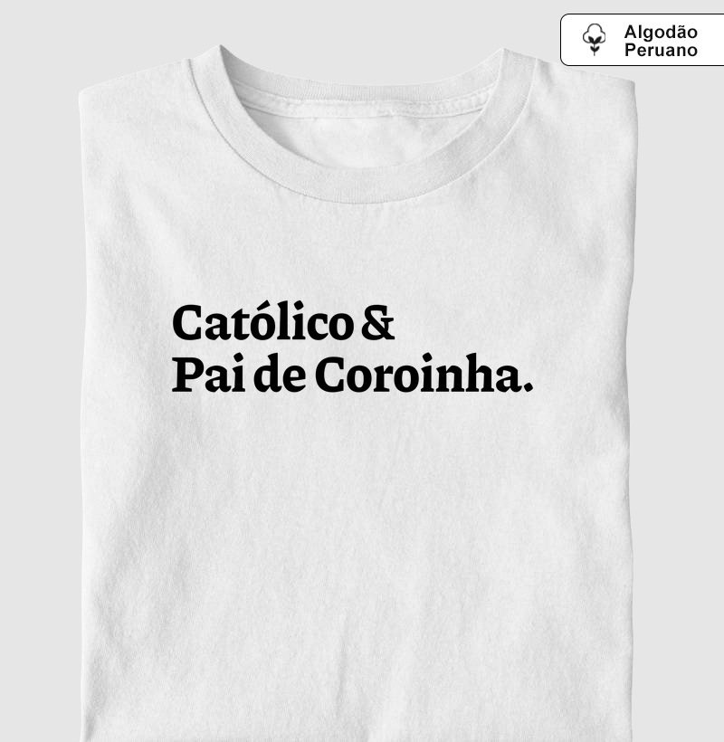 Católico & Pai de Coroinha - Algodão Peruano