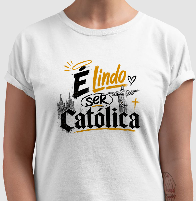 É Lindo Ser Católica - Streetwear