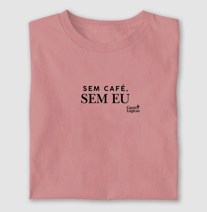 Sem Café, Sem Eu