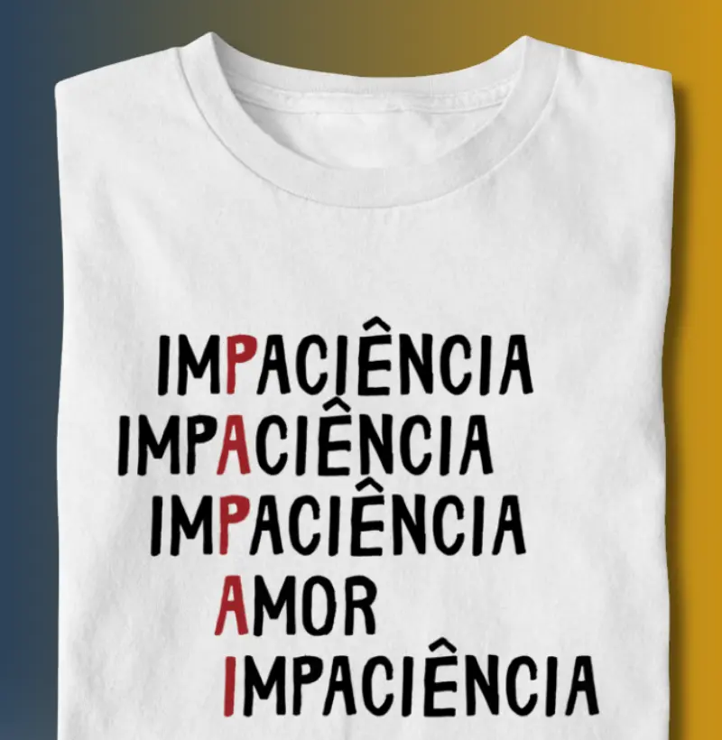 PAPAI - IMPACIÊNCIA E AMOR