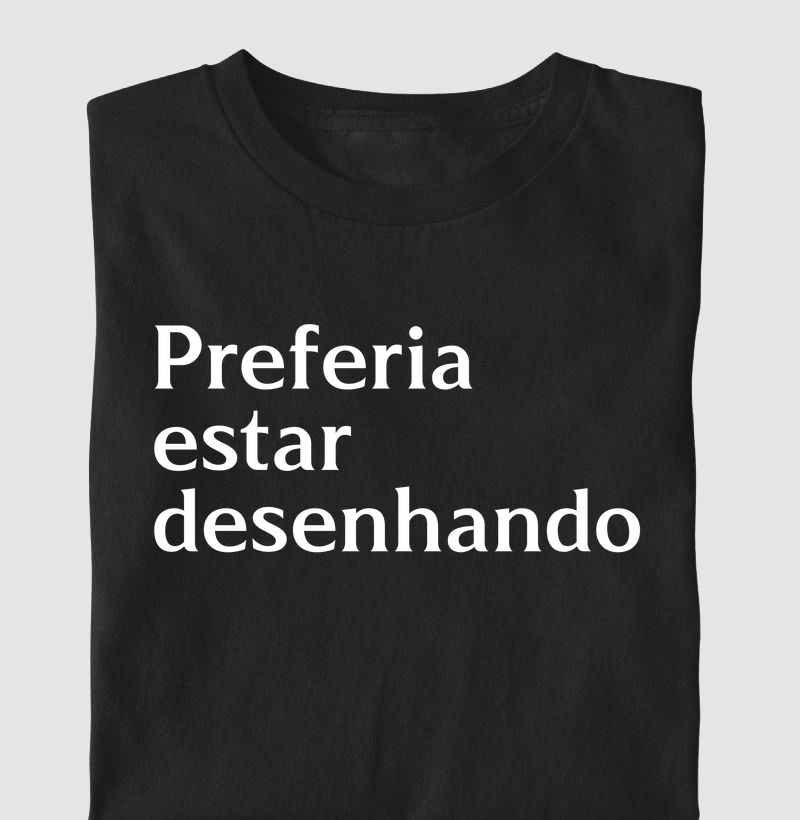 Preferia estar desenhando