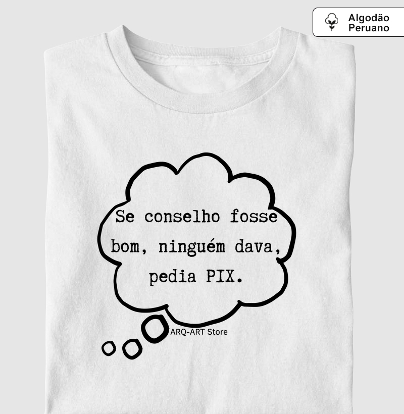 Se conselho fosse bom...