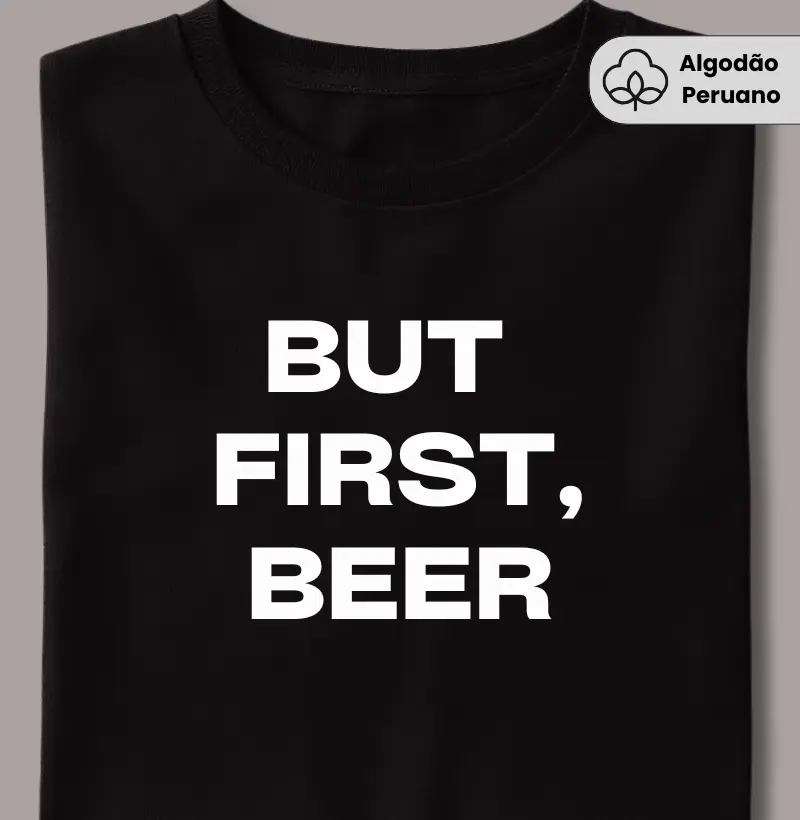 But First, Beer