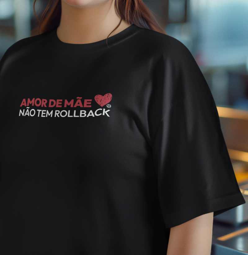 Amor de Mãe não tem Rollback