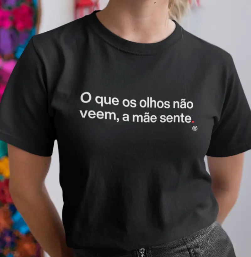 O que os olhos não veem a mãe sente