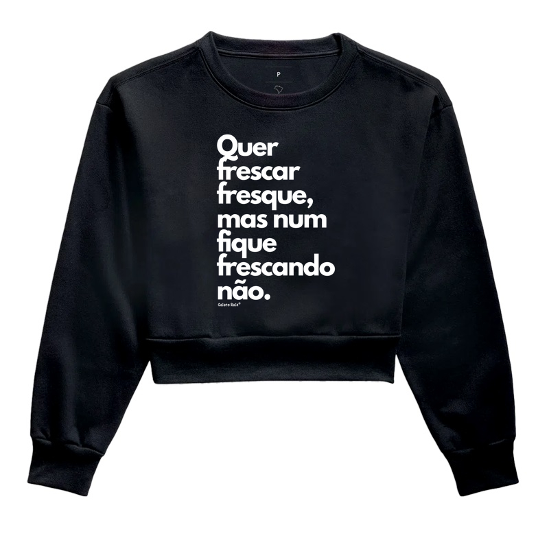 Quer frescar fresque, mas num fique frescando não