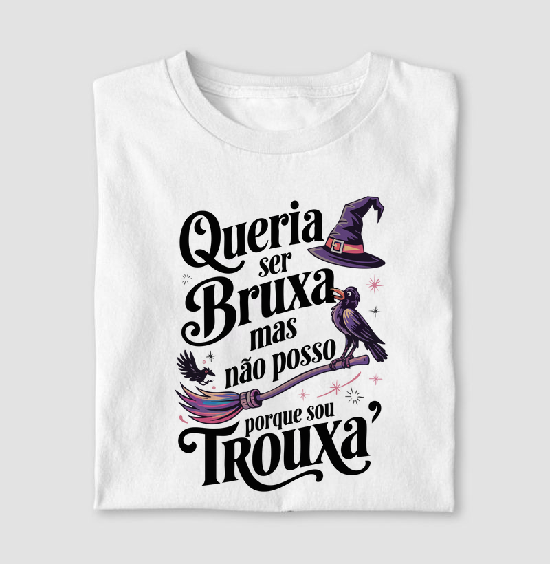 Queria ser Bruxa mas não posso porque sou trouxa