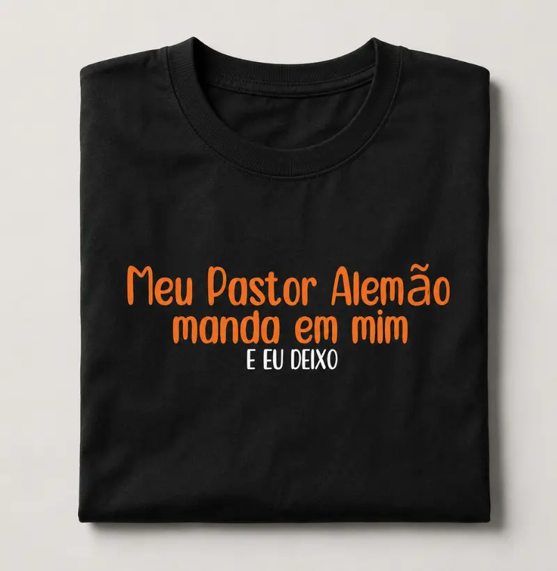Meu Pastor Alemão manda em mim - Camiseta