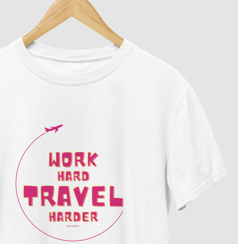 Work Hard Travel Harder