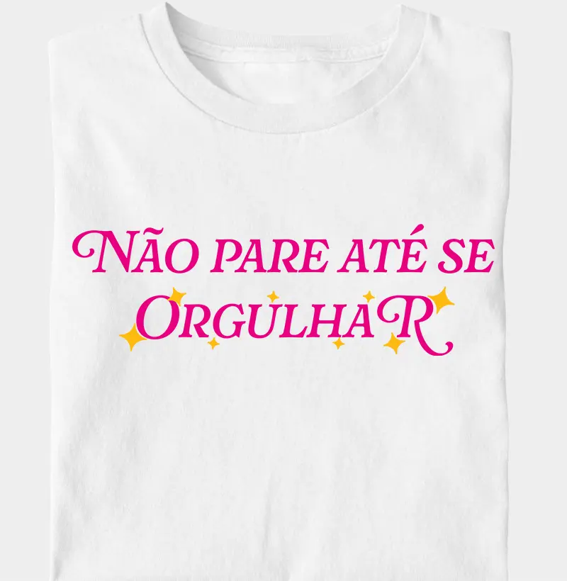 Não pare até se ⭐ orgulhar ⭐