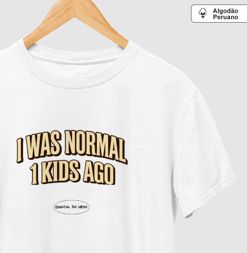 Camiseta I was normal 1 kids ago
