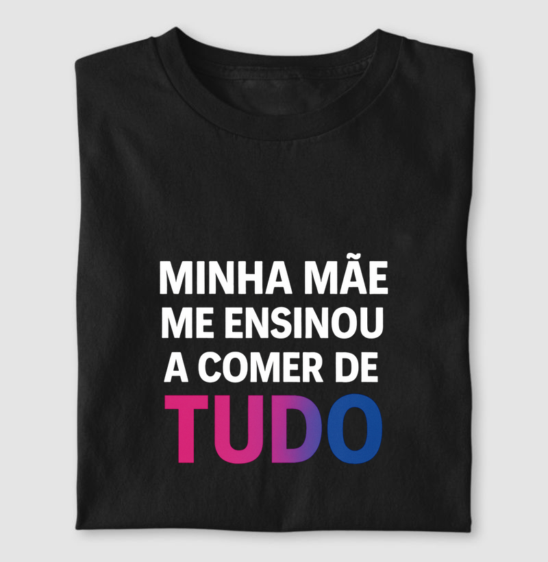 MINHA MÃE ME ENSINOU A COMER DE TUDO