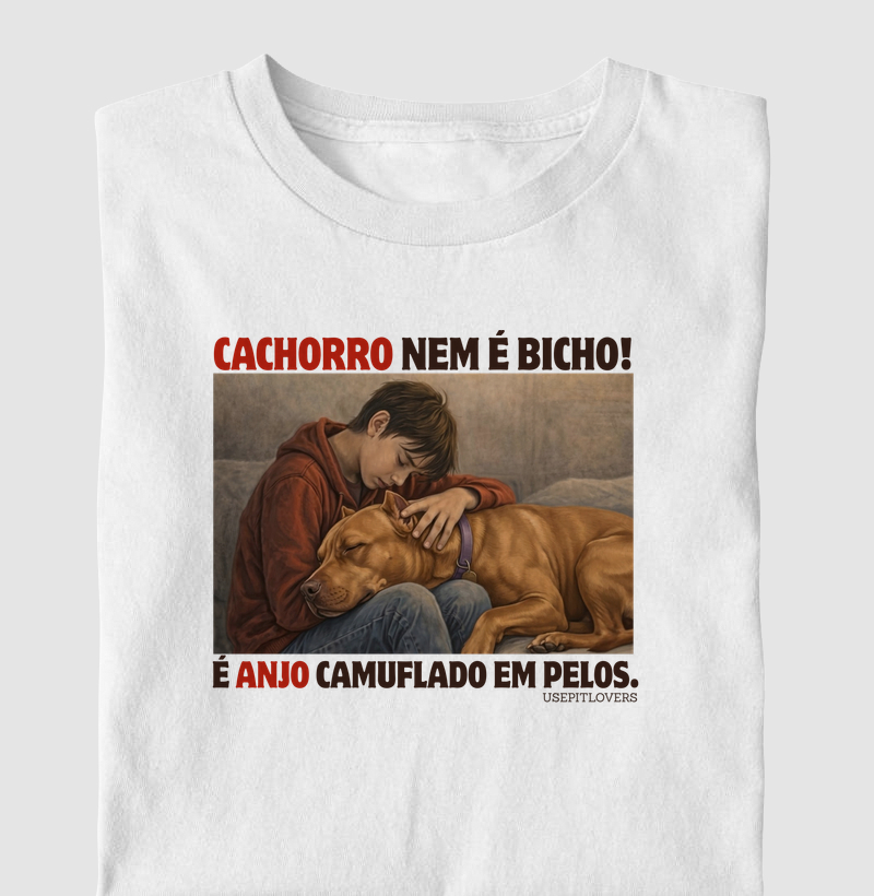 CACHORRO NEM É BICHO! É ANJOS CAMUFLADO EM PELOS.