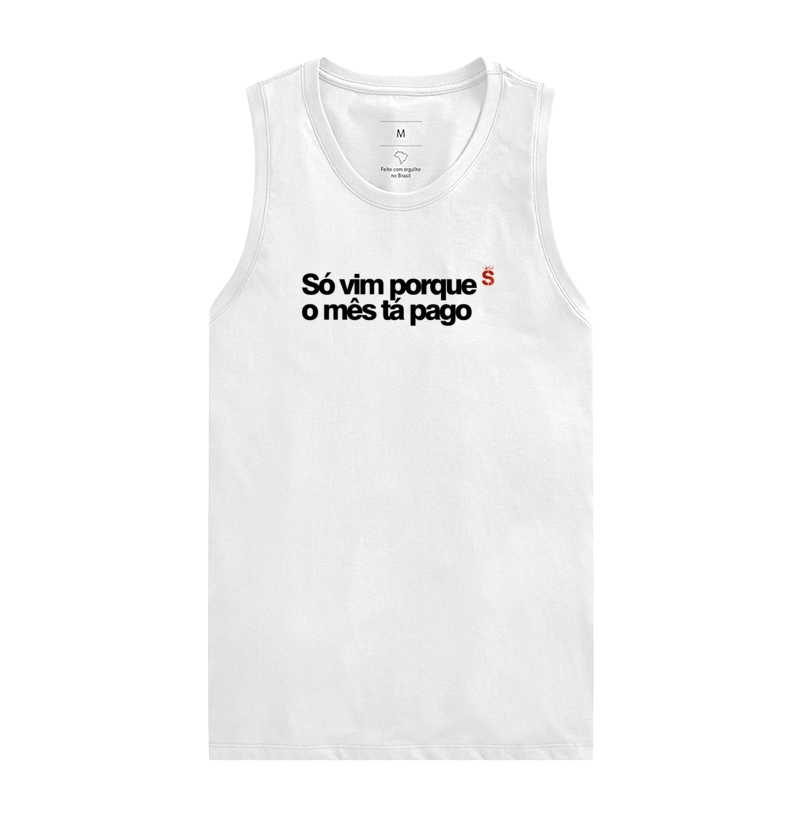 Só vim porque o mês tá pago