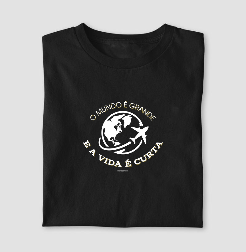 O mundo é grande e a vida é curta