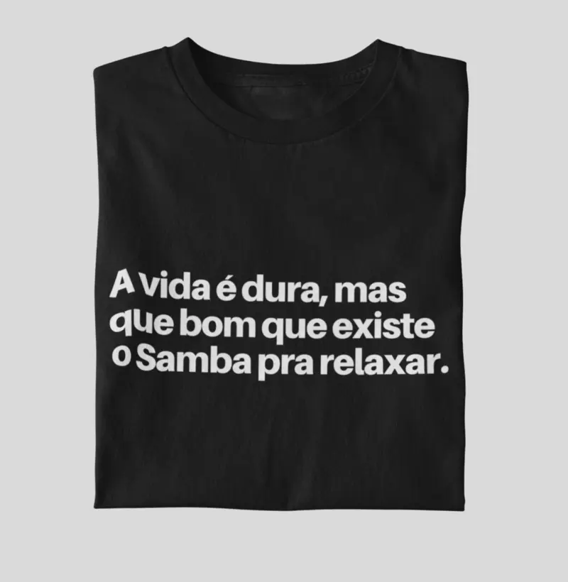 A vida é dura, mas que bom que existe o Samba pra relaxar!