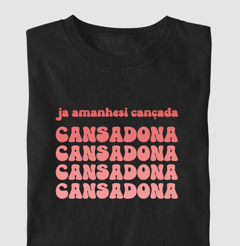 Coleção Cansadona: " já amanhasi Cançada"