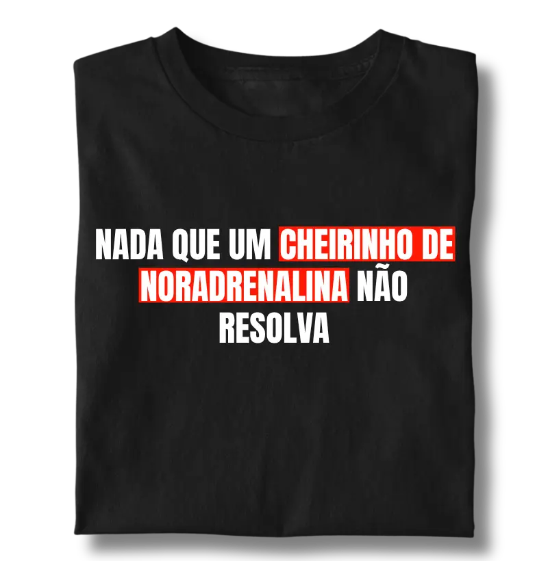 Nada que um Cheirinho de Noradrenalina Não Resolva