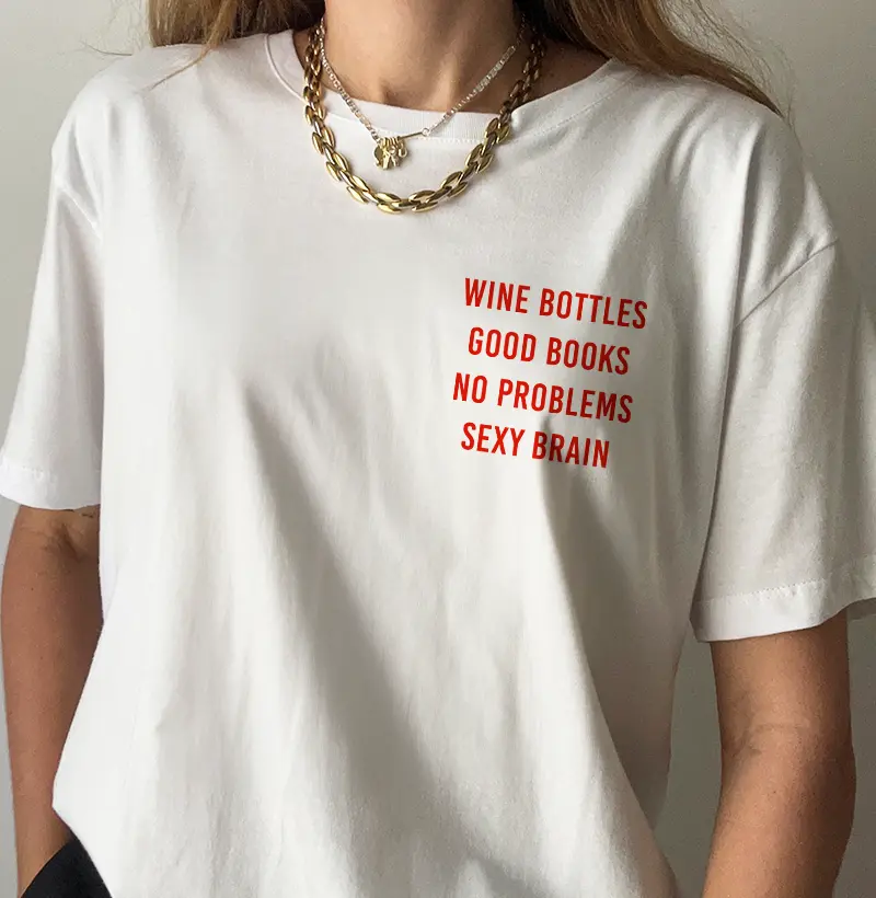 Wine Bottles, Good Books, No Problems, Sexy Brain