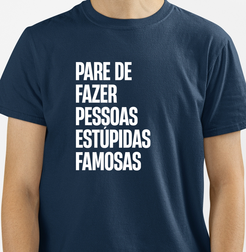 Pare de fazer pessoas estúpidas famosas