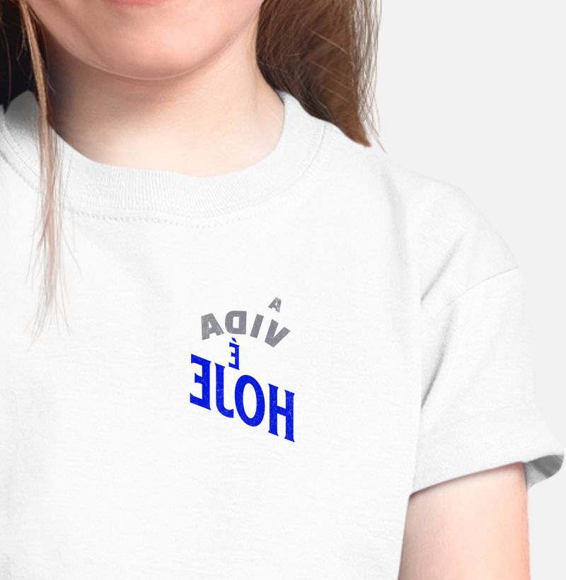 A VIDA É HOJE - Camiseta Infantil