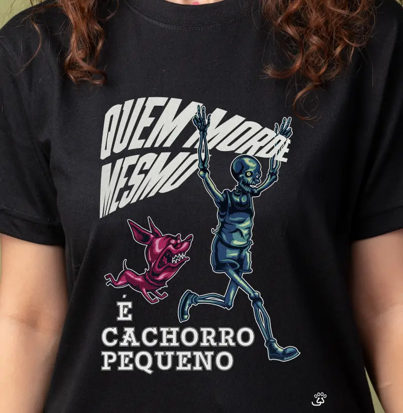 Quem morde mesmo é cachorro pequeno.