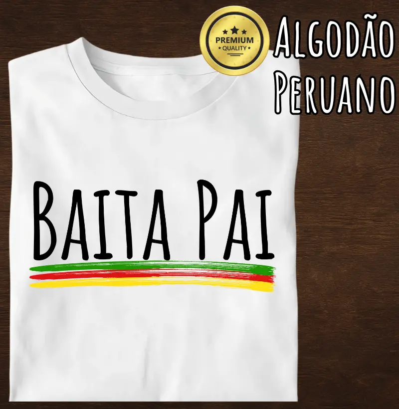 Camiseta Baita Pai (premium)