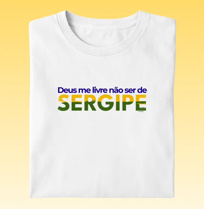 Deus Me Livre Não Ser De Sergipe