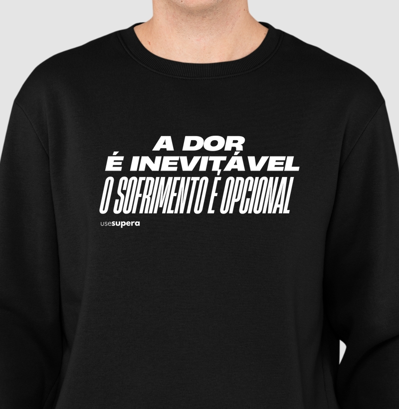 Moletom "A dor é inevitável, o sofrimento é opcional"