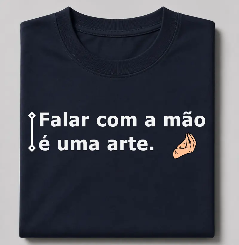 Falar com a mão é uma arte. 
